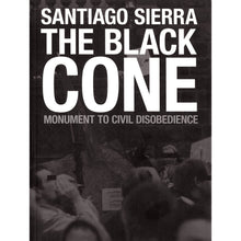 Load image into Gallery viewer, Santiago Sierra, The Black Cone, Monument to Civil Disobedience