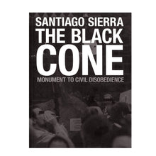 Load image into Gallery viewer, Santiago Sierra, The Black Cone, Monument to Civil Disobedience
