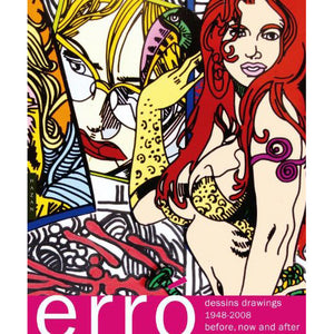 Erró dessins: 1948-2008 before, now and after (Français)