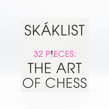 Load image into Gallery viewer, Skáklist – 32 Pieces: The Art of Chess 
