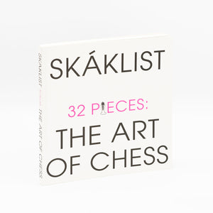 Skáklist – 32 Pieces: The Art og Chess 