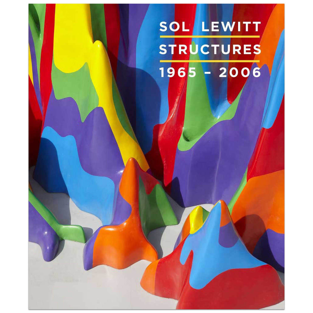 Sol LeWitt: Structures, 1965-2006 