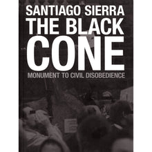 Load image into Gallery viewer, Santiago Sierra, The Black Cone, Monument to Civil Disobedience 
