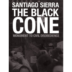 Santiago Sierra, The Black Cone, Monument to Civil Disobedience 