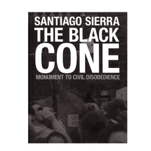 Load image into Gallery viewer, Santiago Sierra, The Black Cone, Monument to Civil Disobedience 
